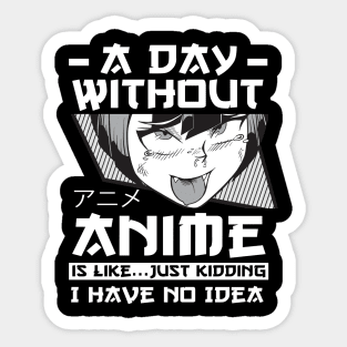 A Day Without Anime Merch Anime Girl Otaku Gift Anime Sticker